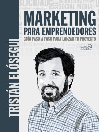 Marketing para emprendedores. Guía paso a paso para lanzar tu proyecto