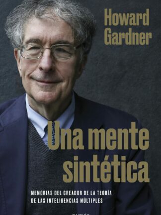 Una mente sintética.  Memorias del creador de la teoría de las inteligencias múltiples