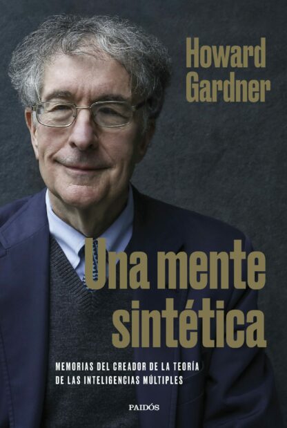 Una mente sintética.  Memorias del creador de la teoría de las inteligencias múltiples