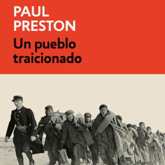 Un pueblo traicionado España de 1874 a nuestros días. Corrupción, incompetencia política y división social