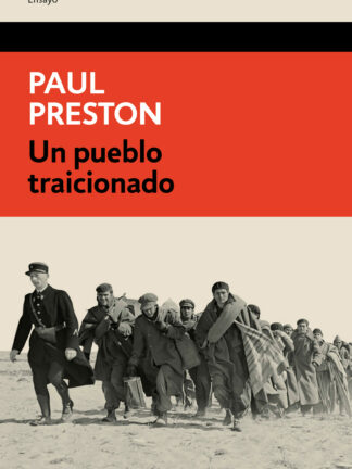 Un pueblo traicionado España de 1874 a nuestros días. Corrupción, incompetencia política y división social