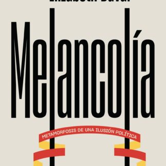 Melancolía Metamorfosis de una ilusión política