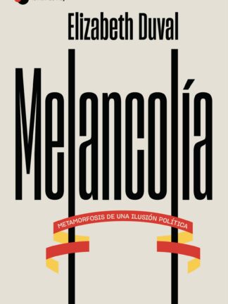 Melancolía Metamorfosis de una ilusión política