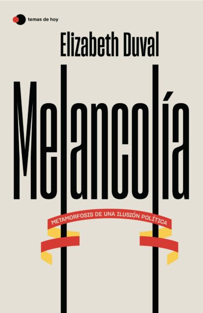 Melancolía Metamorfosis de una ilusión política