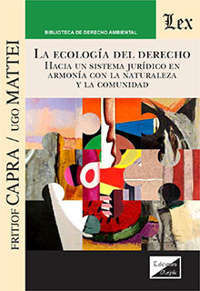 La ecología del Derecho. Hacia un sistema jurídico en armonía con la naturaleza y la comunidad