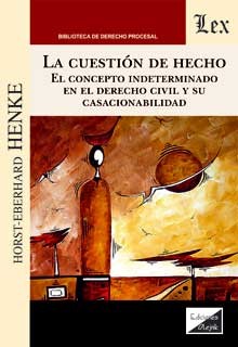La cuestión de hecho. El concepto indeterminado en el Derecho civil y su casacionabilidad