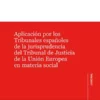 Aplicación tribunales españoles jurisprudencia Tribunal Justicia Unión Europea 9788418780882
