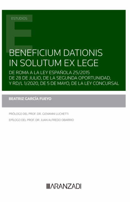 Beneficium dationis in solutum ex lege. De Roma a la Ley española 25/2015 de 28 de julio, de la segunda oportunidad, y RD/L 1/2020, de 5 de mayo, de la Ley Concursal