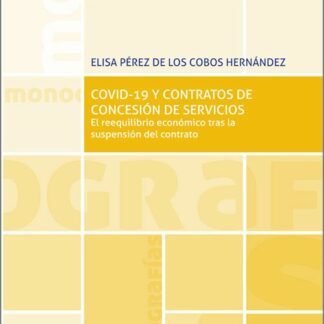 COVID-19 y Contratos de concesión y servicios. El reequilibrio económico tras la suspensión del contrato