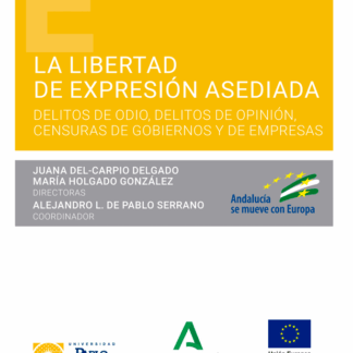 La libertad de expresión asediada. Delitos de odio, delitos de opinión, censuras de gobiernos y de empresas