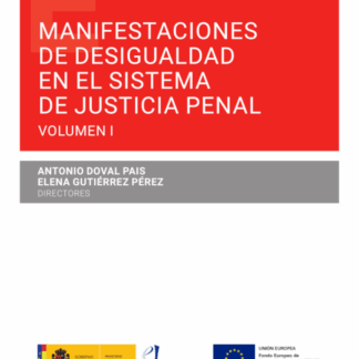 Manifestaciones de desigualdad en el actual sistema de justicia penal Volumen I