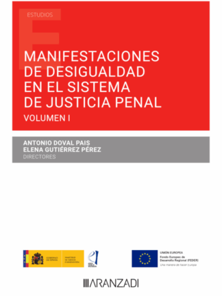 Manifestaciones de desigualdad en el actual sistema de justicia penal Volumen I