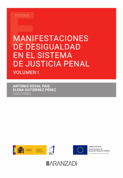 Manifestaciones de desigualdad en el actual sistema de justicia penal Volumen I