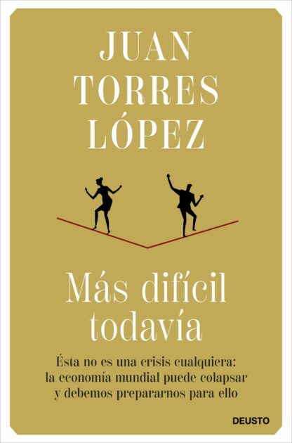 Más difícil todavía, Ésta no es una crisis cualquiera: la economía mundial puede colapsar y debemos prepararnos para ello