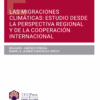 Las migraciones climáticas: estudio desde la perspectiva regional y de la cooperación internacional