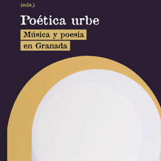 Poética Urbe. Música y poesía en Granada