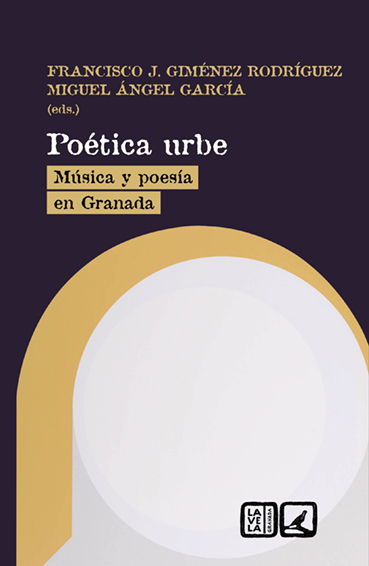 Poética Urbe Música y poesía en Granada 9788413693989