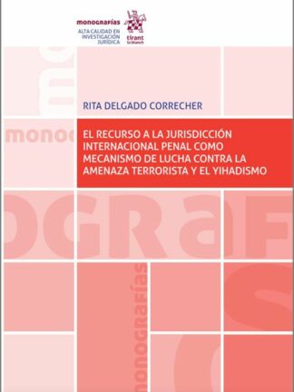 Recurso a la jurisdicción internacional penal como mecanismo de lucha contra  la amenaza terrorista y el Yihadismo