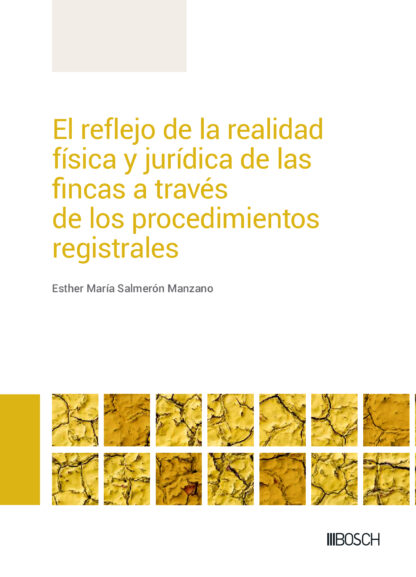 Reflejo de la realidad física y jurídica de las fincas a través de los procedimientos registrales