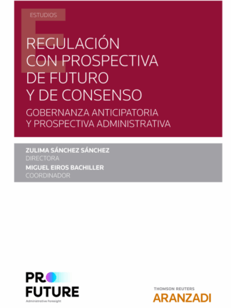 Regulación con prospectiva de futuro y de consenso. Gobernanza anticipatoria y prospectiva administrativa
