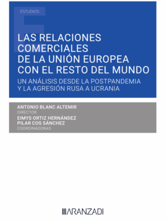 Las relaciones comerciales de la Unión Europea con el resto del mundo. Un análisis desde la postpandemia y la agresión rusa a Ucrania