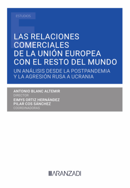 Las relaciones comerciales de la Unión Europea con el resto del mundo. Un análisis desde la postpandemia y la agresión rusa a Ucrania