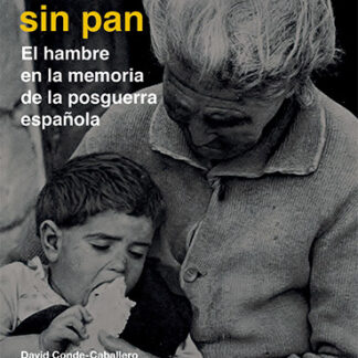 Vidas sin pan. Hambre en la memoria de la posguerra española