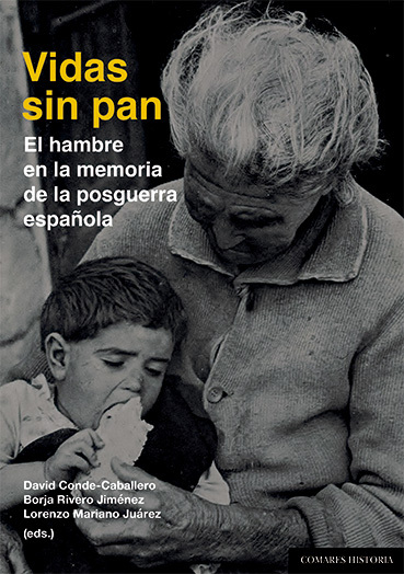 Vidas sin pan Hambre en la memoria de la posguerra española 9788413694399