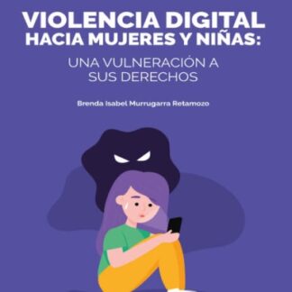 Violencia digital hacia mujeres y niñas: una vulneración a sus derechos