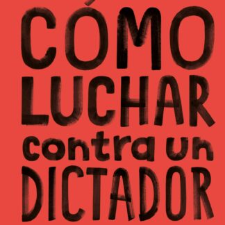 Cómo luchar contra un dictador ¿Qué estás dispuesto a sacrificar por tu futuro?