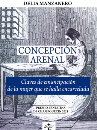 Concepción Arenal. Claves de emancipación de la mujer que se halla encarcelada