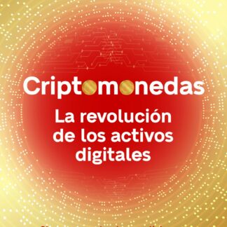 Criptomonedas. La revolución de los activos digitales