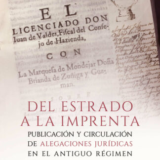 Del estrado a la imprenta.  Publicación y circulación de alegaciones jurídicas en el Antiguo Régimen
