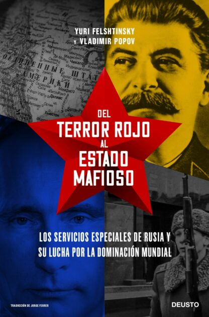 Del terror rojo al Estado mafioso. Los servicios especiales de Rusia y su lucha por la dominación mundial
