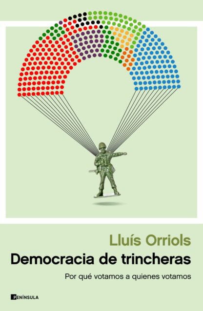 Democracia de trincheras. Por qué votamos a quienes votamos