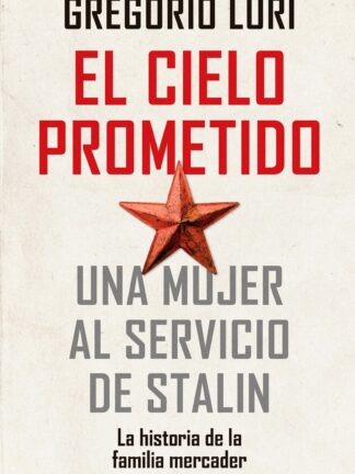El cielo prometido. Una mujer al servicio de Stalin