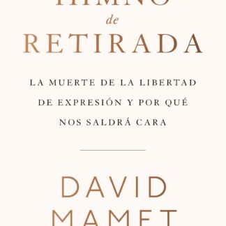 Himno de retirada. La muerte de la libertad de expresión y por qué nos saldrá cara