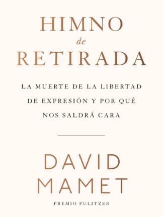 Himno de retirada. La muerte de la libertad de expresión y por qué nos saldrá cara