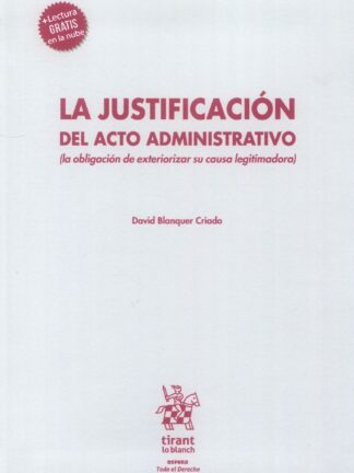 La justificación del acto administrativo (la obligación de exteriorizar su causa legitimadora)
