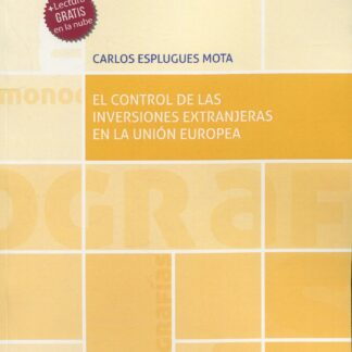 El control de las inversiones extranjeras en la Unión Europea