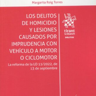 Los delitos de homicidio y lesiones causados por imprudencia con vehículo a motor o ciclomotor. La reforma de la LO 11/2022, de 13 de septiembre