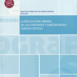 La regulación laboral de las contratas y subcontratas: puntos críticos
