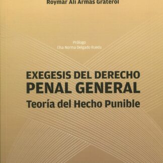 Exégesis del derecho penal general. Teoría del hecho punible