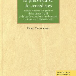 Preconcurso de acreedores. Estudio sistemático y práctico de los Libros II y III de la Ley Concursal tras su adaptación a la Directiva (UE) 2019/1023