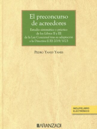 Preconcurso de acreedores. Estudio sistemático y práctico de los Libros II y III de la Ley Concursal tras su adaptación a la Directiva (UE) 2019/1023