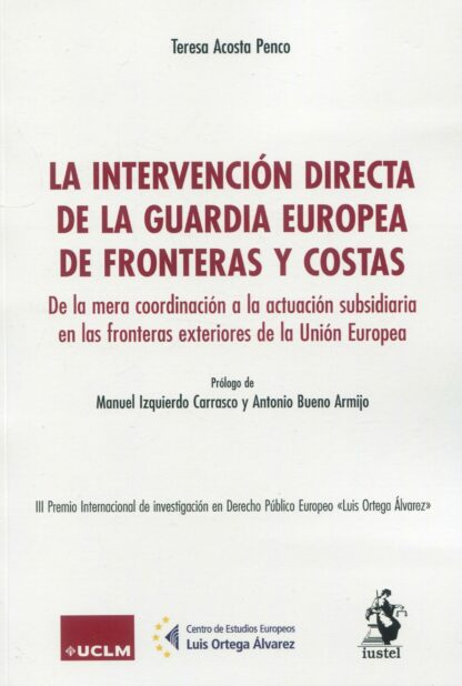 Intervención directa de la guardia europea de fronteras y costas. De la mera coordinación a la actuación subsidiaria en las fronteras exteriores de la Unión Europea