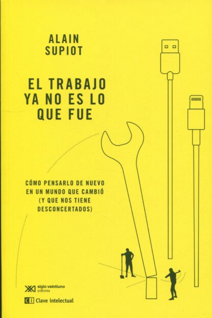 El trabajo ya no es lo que fue. Cómo pensarlo de nuevo en un mundo que cambió (y que nos tiene desconcertados