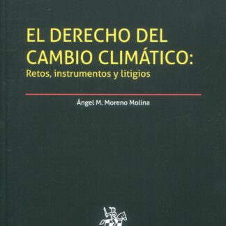 El Derecho del cambio climático: Retos, instrumentos y litigios