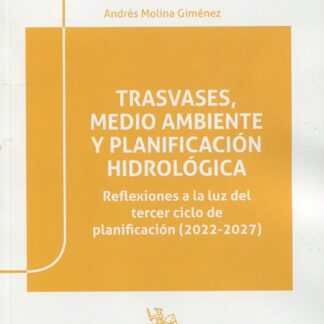 Trasvases, medio ambiente y planificación hidrológica. Reflexiones a la luz del tercer ciclo de planificación (2022-2027)t