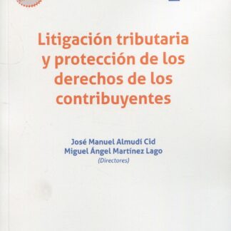 Litigación tributaria y protección de los derechos de los contribuyentes